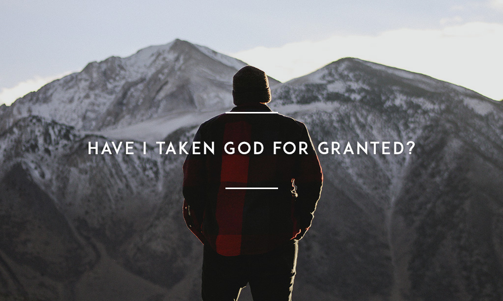 Have-I-taken-God-for-granted1